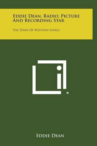 Eddie Dean, Radio, Picture and Recording Star: The Dean of Western Songs