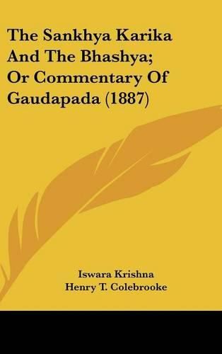 The Sankhya Karika and the Bhashya; Or Commentary of Gaudapada (1887)