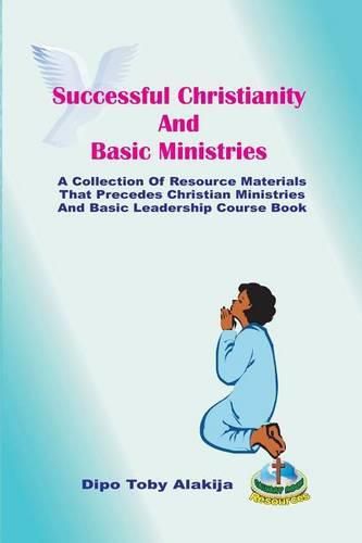 Cover image for Successful Christianity And Basic Ministries: A Collection Of Christian Resoource Materials