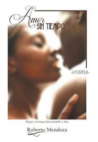 Cover image for Amor Sin Tiempo: Amorifilia