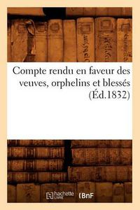 Cover image for Compte Rendu En Faveur Des Veuves, Orphelins Et Blesses (Ed.1832)
