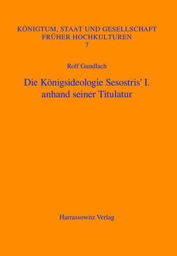 Cover image for Die Konigsideologie Sesostris' I. Anhand Seiner Titulatur