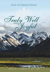 Cover image for Truly Well and Joyful: What the Parables Promise