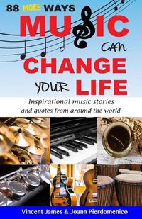 Cover image for 88 MORE Ways Music Can Change Your Life