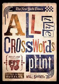 Cover image for The New York Times All the Crosswords That Are Fit to Print: 150 Easy to Hard Puzzles