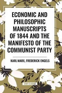 Cover image for Economic and Philosophic Manuscripts of 1844 and the Manifesto of the Communist Party