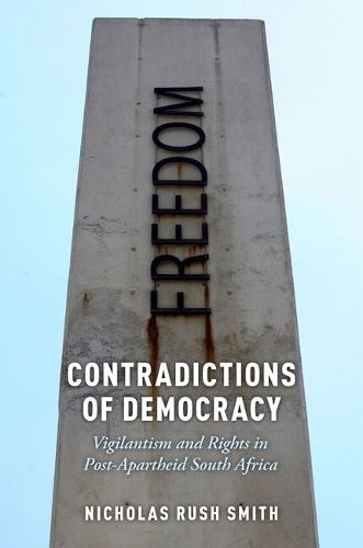 Cover image for Contradictions of Democracy: Vigilantism and Rights in Post-Apartheid South Africa