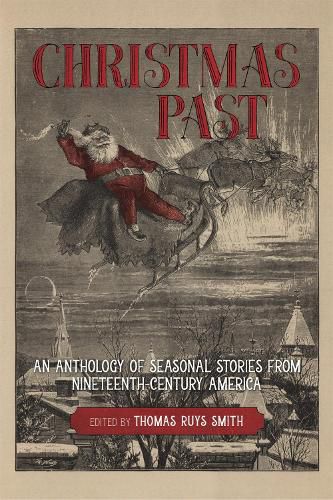 Cover image for Christmas Past: An Anthology of Seasonal Stories from Nineteenth-Century America