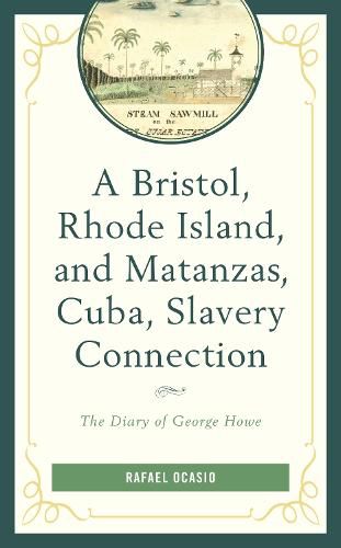 A Bristol, Rhode Island, and Matanzas, Cuba, Slavery Connection: The Diary of George Howe