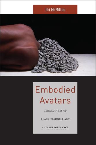 Cover image for Embodied Avatars: Genealogies of Black Feminist Art and Performance