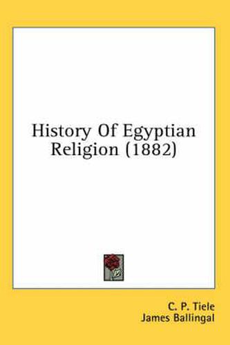 Cover image for History of Egyptian Religion (1882)