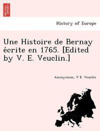 Cover image for Une Histoire de Bernay e&#769;crite en 1765. [Edited by V. E. Veuclin.]