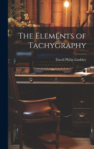 Cover image for The Elements of Tachygraphy