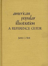 Cover image for American Popular Illustration: A Reference Guide