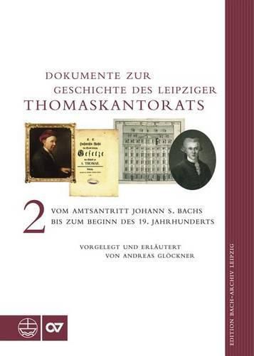 Cover image for Dokumente Zur Geschichte Des Thomaskantorats: Band II: Vom Amtsantritt Johann Sebastian Bachs Bis Zum Beginn Des 19. Jahrhunderts
