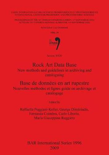 Rock Art Data Base: New methods and guidelines in archiving and cataloguing / Nouvelles methodes et lignes guide en archivage et catalogage