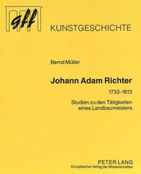 Cover image for Johann Adam Richter (1733-1813): Studien Zu Den Taetigkeiten Eines Landbaumeisters