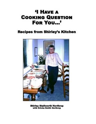 Cover image for 'I Have a Cooking Question for You . . . ': Recipes from Shirley's Kitchen