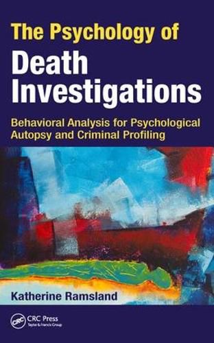 Cover image for The Psychology of Death Investigations: Behavioral Analysis for Psychological Autopsy and Criminal Profiling