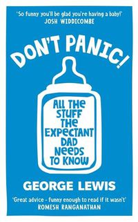 Cover image for DON'T PANIC!: All the Stuff the Expectant Dad Needs to Know