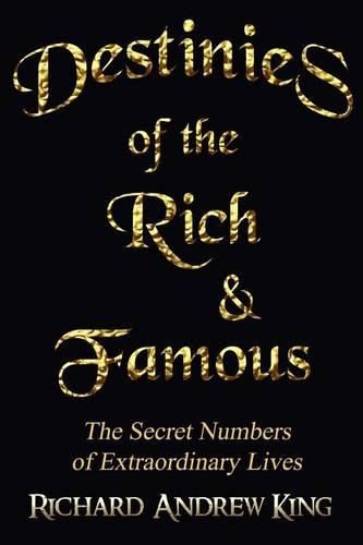 Cover image for Destinies of the Rich & Famous: The Secret Numbers of Extraordinary Lives