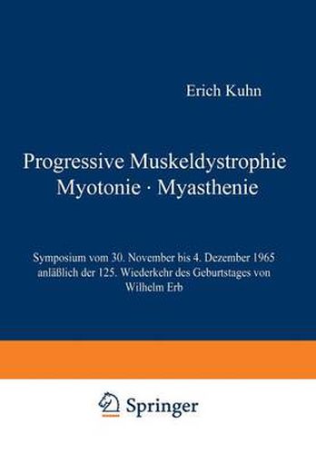 Cover image for Progressive Muskeldystrophie Myotonie - Myasthenie: Symposium Vom 30. November Bis 4. Dezember 1965 Anlasslich Der 125. Wiederkehr Des Geburtstages Von Wilhelm Erb