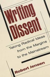 Cover image for Writing Dissent: Taking Radical Ideas from the Margins to the Mainstream