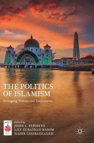 Cover image for The Politics of Islamism: Diverging Visions and Trajectories