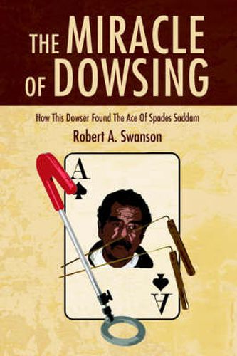 Cover image for The Miracle Of Dowsing: How This Dowser Found The Ace Of Spades Saddam