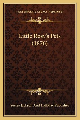 Little Rosyacentsa -A Centss Pets (1876)