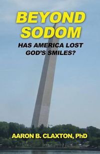 Cover image for Beyond Sodom: Has America Lost God's Smiles?