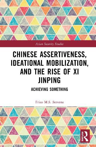 Cover image for Chinese Assertiveness, Ideational Mobilization, and the Rise of Xi Jinping