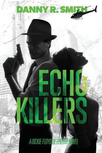 Cover image for Echo Killers: A Dickie Floyd Detective Novel