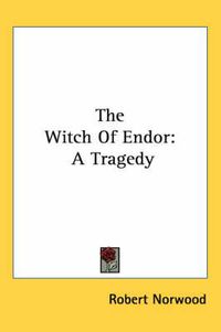 Cover image for The Witch of Endor: A Tragedy