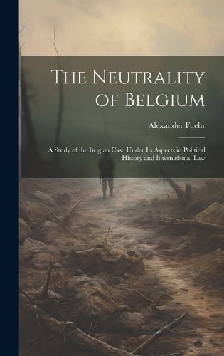 Cover image for The Neutrality of Belgium