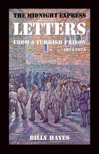 Cover image for The Midnight Express Letters: From a Turkish Prison 1970-1975