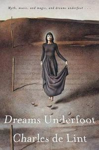 Cover image for Dreams Underfoot: The Newford Collection