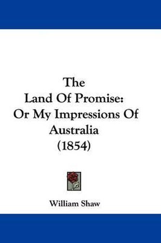 The Land of Promise: Or My Impressions of Australia (1854)