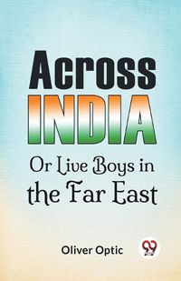 Cover image for Across India or Live Boys in the Far East