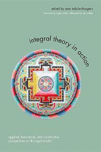 Cover image for Integral Theory in Action: Applied, Theoretical, and Constructive Perspectives on the AQAL Model