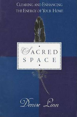 Cover image for Sacred Space: Clearing and Enhancing the Energy of Your Home