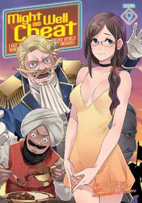 Cover image for Might as Well Cheat: I Got Transported to Another World Where I Can Live My Wildest Dreams! (Manga) Vol. 9