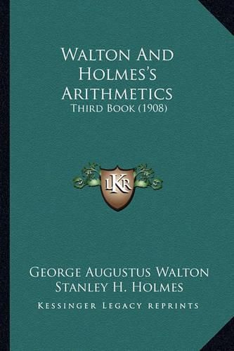 Walton and Holmes's Arithmetics: Third Book (1908)