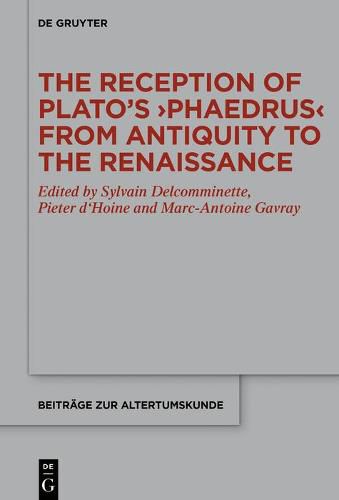 The Reception of Plato's >Phaedrus< from Antiquity to the Renaissance