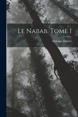 Cover image for Le nabab, Tome I