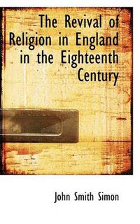 Cover image for The Revival of Religion in England in the Eighteenth Century