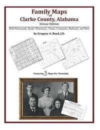 Cover image for Family Maps of Clarke County, Alabama, Deluxe Edition