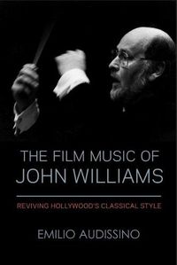 Cover image for The Film Music of John Williams: Reviving Hollywood's Classical Style