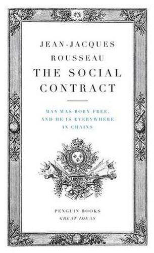 Cover image for The Social Contract: Man Was Born Free, and He Is Everywhere in Chains