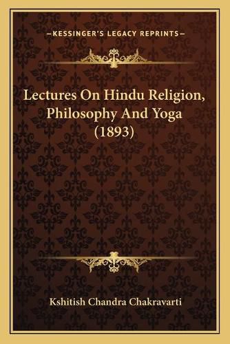 Cover image for Lectures on Hindu Religion, Philosophy and Yoga (1893)